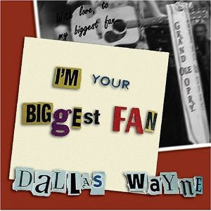 DALLAS WAYNE | IM YOUR BIGGEST FAN