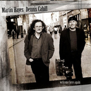 MARTIN HAYES / DENNIS CAHILL | WELCOME HERE AGAIN (DIGI)