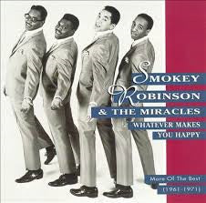 SMOKEY ROBINSON / AND THE MIRACLES | WHATEVER MAKES YOU HAPPY - MORE OF THE BEST 1961-1971