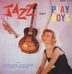 VARIOUS | JAZZ FOR PLAYBOYS - WESS BURRELL NEWMAN GREEN JONES THIGPEN -1985 REISSUE