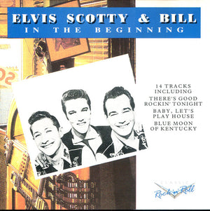 ELVIS PRESLEY / SCOTTY AND BILL | IN THE BEGINNING