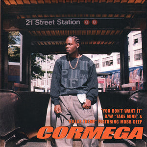 CORMEGA | YOU DONT WANT IT / TAKE MINE / KILLAZ THEME 2X12