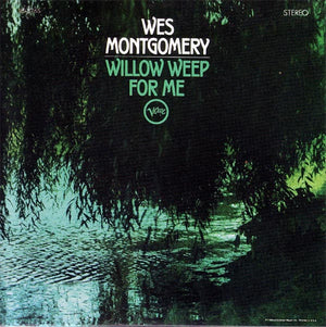 WES MONTGOMERY | WILLOW WEEP FOR ME (REMASTERED VINYL REPLICA DIGI)