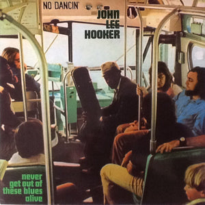 JOHN LEE HOOKER | NEVER GET OUT OF THESE BLUES ALIVE - 2013 REISSUE