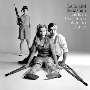 BELLE AND SEBASTIAN | GIRLS IN PEACETIME WANT TO DANCE (2LP)