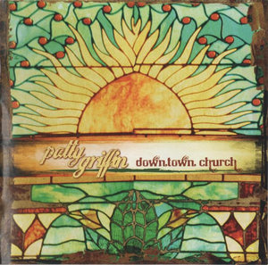 PATTY GRIFFIN | DOWNTOWN CHURCH