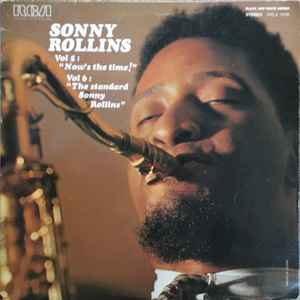 SONNY ROLLINS | VOL 5 - NOWS THE TIME / VOL 6 STANDARD SONNY ROLLINS