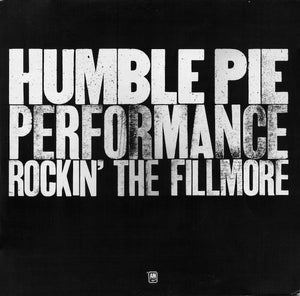 HUMBLE PIE | PERFORMANCE - ROCKIN THE FILLMORE - 2LP - US