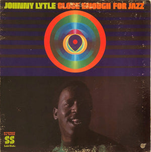 LYTLE JOHNNY | CLOSE ENOUGH FOR JAZZ