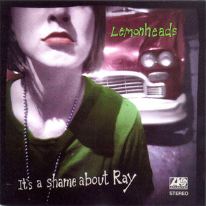 LEMONHEADS | IT'S A SHAME ABOUT RAY