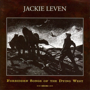 JACKIE LEVEN | FORBIDDEN SONGS OF THE DYING WEST