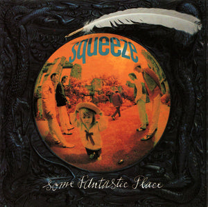 SQUEEZE | SOME FANTASTIC PLACE