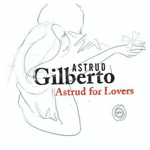 ASTRUD GILBERTO | ASTRUD FOR LOVERS