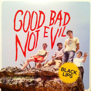 BLACK LIPS | GOOD BAD NOT EVIL - 2011 REISSUE