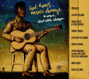 BLIND WILLIE JOHNSON / VARIOUS | GOD DONT NEVER CHANGE - THE SONGS OF BLIND WILLIE JOHNSON (DIGI)