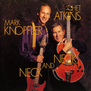 MARK KNOPFLER / CHET ATKINS | NECK AND NECK