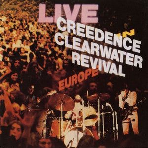 CREEDENCE CLEARWATER REVIVAL | LIVE IN EUROPE (REMASTERED)