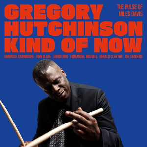 GREGORY HUTCHINSON | KIND OF NOW - THE PULSE OF MILES DAVIS (VINYL)