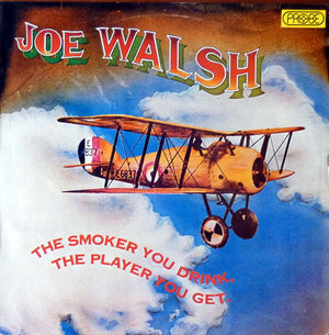JOE WALSH | SMOKER YOU DRINK THE PLAYER YOU GET - NZ / AUS - ROUGH
