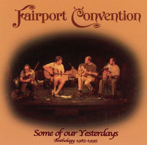 FAIRPORT CONVENTION | SOME OF OUR YESTERDAYS ANTHOLOGY 1985-1995 (2CD)