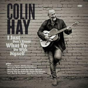 COLIN HAY | I JUST DONT KNOW WHAT TO DO WITH MYSELF (DIGI)