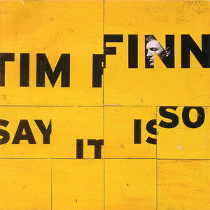 TIM FINN | SAY IT IS SO