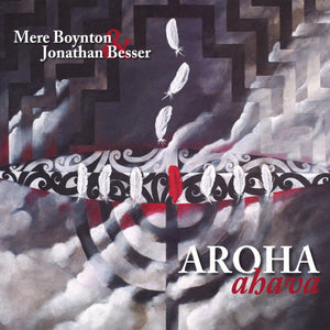 MERE BOYNTON / JONATHAN BESSER | AROHA AHAVA (DIGI)