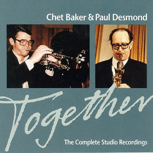 CHET BAKER / PAUL DESMOND | TOGETHER (THE COMPLETE STUDIO RECORDINGS)