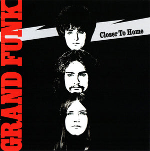 GRAND FUNK RAILROAD | CLOSER TO HOME (REMASTERED)