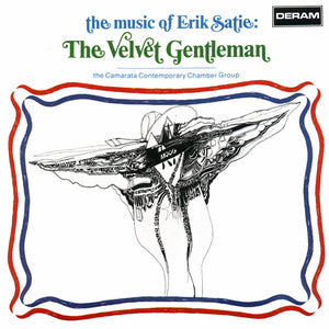 SATIE ERIK | MUSIC OF ERIK SATIE - VELVET GENTLEMEN - CAMARATA CONTEMPORARY CHAMBER GROUP