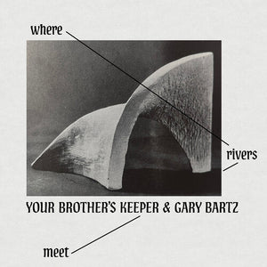 YOUR BROTHER'S KEEPER / GARY BARTZ | WHERE RIVERS MEET (DIGI)