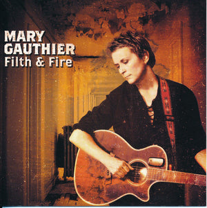 MARY GAUTHIER | FILTH AND FIRE