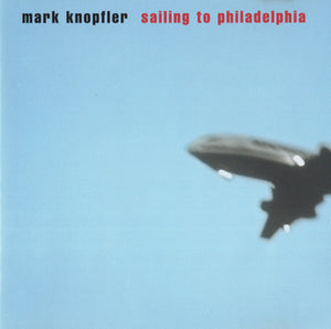 MARK KNOPFLER | SAILING TO PHILADELPHIA