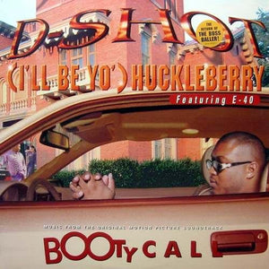 D SHOT | ILL BE YO HUCKLEBERRY - 12