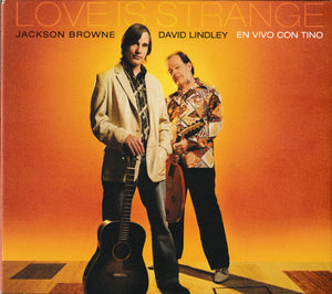 JACKSON BROWNE / DAVID LINDLEY | LOVE IS STRANGE / EN VIVO CON TINO (2CD DIGI)