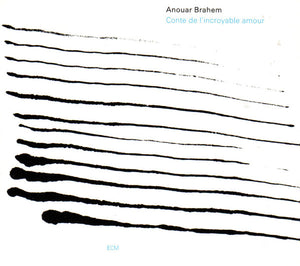ANOUAR BRAHEM | CONTE DE LINCROYABLE AMOUR (DIGI)