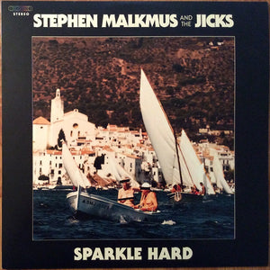 STEPHEN MALKMUS / AND THE JICKS | SPARKLE HARD