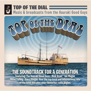 VARIOUS | TOP OF THE DIAL - MUSIC AND BROADCASTS FROM THE HAURAKI GOOD GUYS