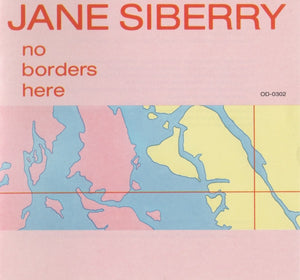 JANE SIBERRY | NO BORDERS HERE