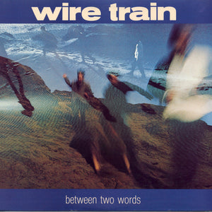 WIRE TRAIN | BETWEEN TWO WORDS