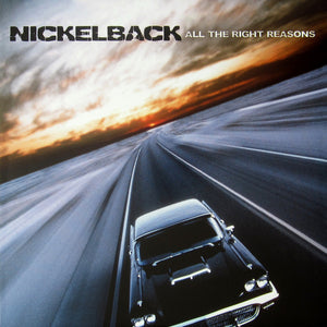 NICKELBACK | ALL THE RIGHT REASONS