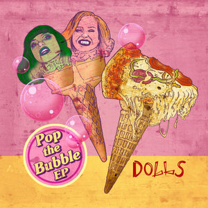 DOLLS | POP THE BUBBLE EP - SINGLE SIDED - ETCHED -  PINK / BLUE
