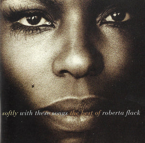 ROBERTA FLACK | SOFTLY WITH THESE SONGS BEST OF