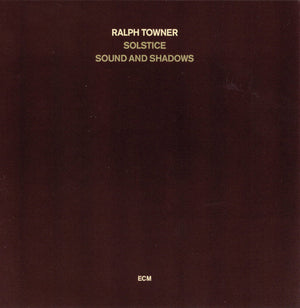 RALPH TOWNER | SOLSTICE / SOUND AND SHADOWS
