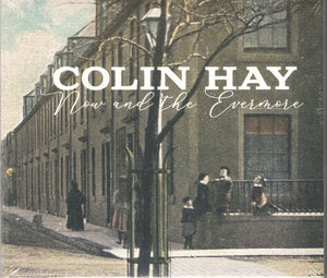 COLIN HAY | NOW AND THE EVERMORE (DIGI)
