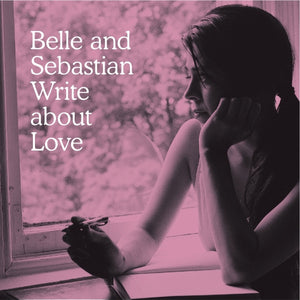 BELLE AND SEBASTIAN | WRITE ABOUT LOVE