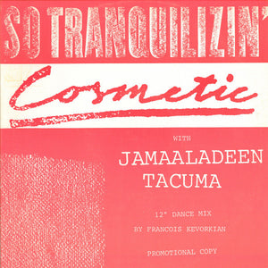 COSMETIC / JAMAALADEEN TACUMA | SO TRANQUILIZIN 12 - FRANCOIS KEVORKIAN MIXES - US PROMO