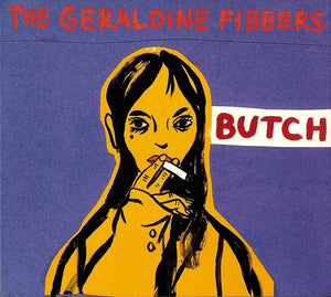 GERALDINE FIBBERS | BUTCH