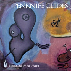 PENKNIFE GLIDES | PLEASURE THRU TEARS