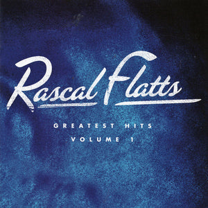 RASCAL FLATTS | GREATEST HITS VOL 1